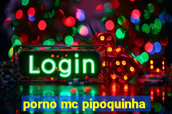 porno mc pipoquinha